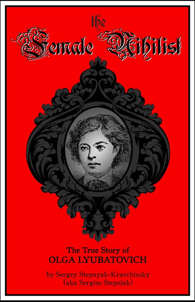A Female Nihilist: The True Story of Olga Lyubatovich